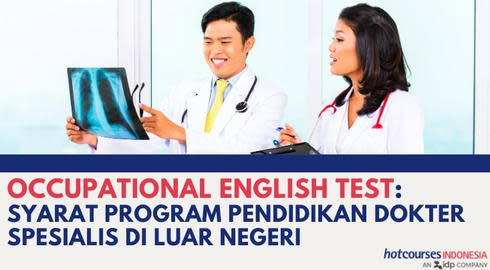 Occupational English Test: Syarat Pendidikan Dokter Spesialis Di Luar Negeri