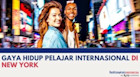 Gaya Hidup Pelajar Internasional di New York
