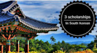 3 ทุนการศึกษาที่น่าจับตามองจากเกาหลีใต้