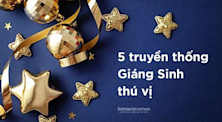 5 truyền thống đón Giáng sinh thú vị trên thế giới