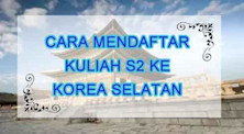 Langkah-langkah Mendaftar Kuliah S2 ke Korea Selatan