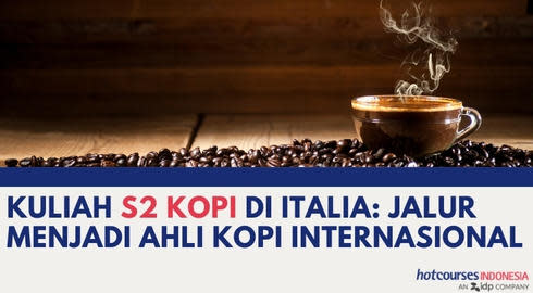 Kuliah S2 Kopi Di Italia: Jalur Menjadi Ahli Kopi Internasional