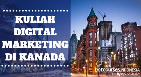 Kenapa Kamu Perlu Kuliah Digital Marketing Di Kanada?