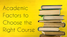 Top Five Academic Factors to Make the Right Course Pick!