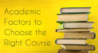 academic factors to choose the right course