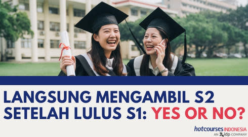 Langsung Mengambil S2 Setelah Lulus S1: Yes or No?