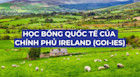 Học bổng Chính phủ Ireland (GOI-IES): Mọi điều bạn cần biết