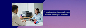 F1 visa interview question: Bank balance to be maintained