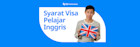 Panduan Visa Pelajar Inggris 2026: Syarat, Dokumen & Biaya