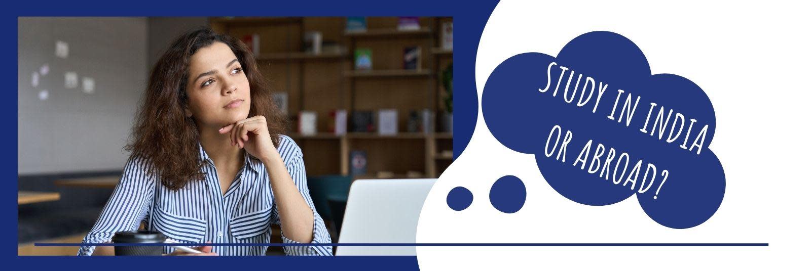 Studying abroad vs studying in India – Which will you go for?