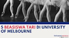 5 Beasiswa Tari di University of Melbourne