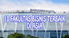 10 Fakultas Bisnis Terbaik di Asia Tahun 2023