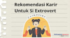 Pilihan Karir Untuk Si Extrovert