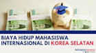 Biaya Hidup Mahasiswa Internasional di Korea Selatan
