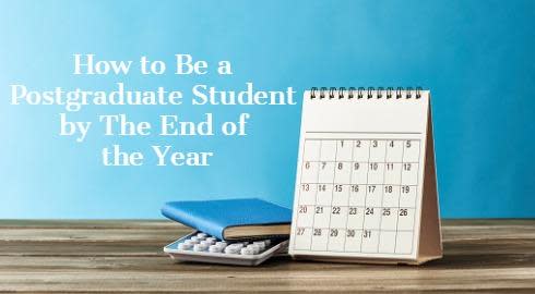 How to Be a Postgraduate Student by The End of the Year