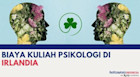 Biaya Kuliah Psikologi di Irlandia