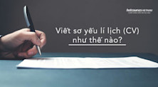 Viết sơ yếu lý lịch (CV): Những lưu ý quan trọng