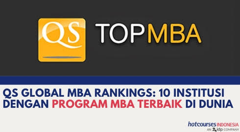 QS Global MBA Rankings: 10 Institusi Dengan Program MBA Terbaik di Dunia