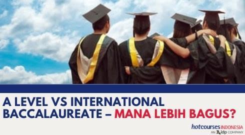 A Level VS International Baccalaureate Mana lebih bagus