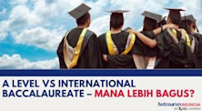 A LEVEL VS INTERNATIONAL BACCALAUREATE – MANA LEBIH BAGUS?