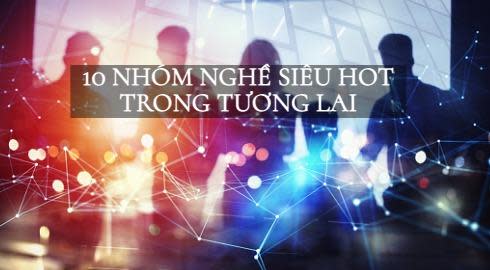 các ngành nghề hot hiện nay