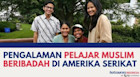 Pengalaman Pelajar Muslim Beribadah di Amerika Serikat