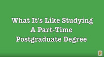 What Is It Like Being a Part-Time Postgraduate Student?