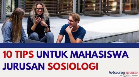 10 Tips Untuk Mahasiswa Jurusan Sosiologi