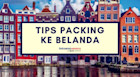 Packing List Studi Ke Belanda