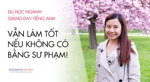 du học ngành giảng dạy tiếng Anh cô giáo Hiền Linh