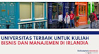 Daftar Universitas Terbaik untuk Kuliah Bisnis Manajemen di Irlandia