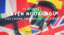 10 bí quyết luyện ngoại ngữ của chàng trai nói 9 thứ tiếng