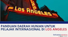 Panduan Daerah Hunian untuk Pelajar Internasional di Los Angeles