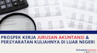 Prospek Kerja Jurusan Akuntansi & Persyaratan Kuliahnya di Luar Negeri