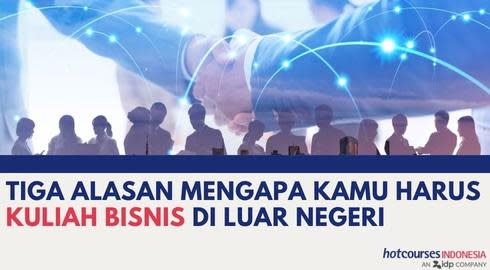 TIGA ALASAN MENGAPA KAMU HARUS KULIAH BISNIS DI LUAR NEGERI