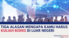 Tiga Alasan Mengapa Kamu Harus Kuliah Bisnis di Luar Negeri