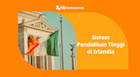 Sistem Pendidikan Tinggi di Irlandia: Panduan Lengkap untuk Mahasiswa Internasional