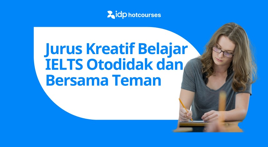 Cara Seru tapi Efektif untuk Belajar IELTS