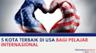 5 Kota Terbaik di USA Bagi Pelajar Internasional