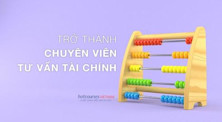Chuyên viên Tư vấn Tài chính: Học gì, học ở đâu, và cơ hội nghề nghiệp
