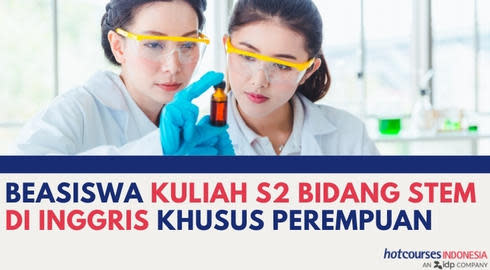 Beasiswa Kuliah S2 Bidang STEM Di Inggris Khusus Perempuan