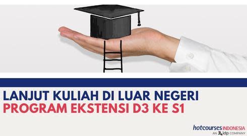 LANJUT KULIAH DI LUAR NEGERI DENGAN PROGRAM EKSTENSI JENJANG D3 KE S1 