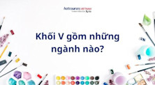 Khối V gồm những ngành nào? Tìm hiểu ngành xét tuyển khối V