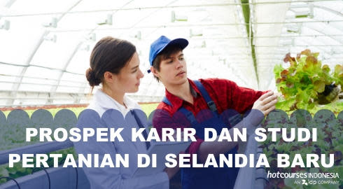 PROSPEK KARIR DAN STUDI PERTANIAN DI SELANDIA BARU
