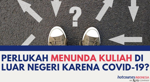 Perlukah Menunda Kuliah Di Luar Negeri Karena Pandemi?