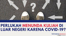 PERLUKAH MENUNDA KULIAH DI LUAR NEGERI KARENA COVID-19?