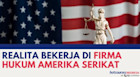 Realita Bekerja di Firma Hukum Amerika Serikat