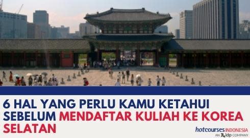6 HAL YANG PERLU KAMU KETAHUI SEBELUM MENDAFTAR KULIAH KE KOREA SELATAN