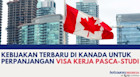 Kebijakan Terbaru di Kanada Untuk Perpanjangan Visa Kerja Pasca-Studi