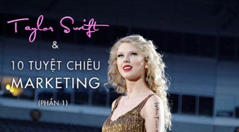 10 tuyệt chiêu marketing của Taylor Swift